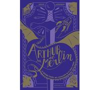 Arthur et Merlin: La Grande Epopée des chevaliers de la Table ronde - T 1
