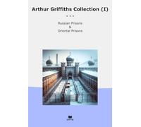 Arthur Griffiths Collection (I): Russian Prisons Oriental (Top Classics)