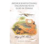 Arthur Joseph Chang; Encounter with God in Hawaii