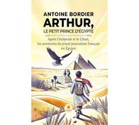 Arthur, le petit prince d'Égypte: Après l'Arménie et le Liban, les aventures du jeune journaliste français en Égypte