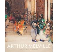 Arthur Melville: Adventures in Colour