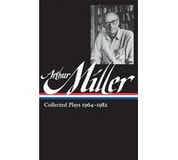 Arthur Miller: Collected Plays Vol. 2 1964-1982 (LOA #223): Collected Plays, 1964-1982 (Library of America Arthur Miller Edition)