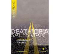 Arthur Miller 'Death of a Salesman': everything you need to catch up, study and prepare for 2025 assessments and 2026 exams: everything you need to ... and 2022 exams (York Notes Advanced)