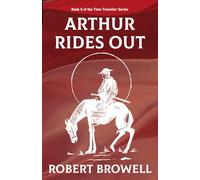 Arthur Rides Out: Book 5 of the Time Traveller Series