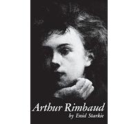 Arthur Rimbaud: A Biography