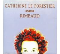 Arthur Rimbaud - Catherine Le Forestier Chante Rimbaud