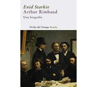 Arthur Rimbaud: Una biografía: 15 (El Ojo del Tiempo)