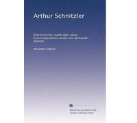 Arthur Schnitzler: Eine kritische studie über seine hervorragendsten werke von Alexander Salkind