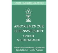Arthur Schopenhauer - Aphorismen zur Lebensweisheit: LesBar - weil Klassiker nicht kompliziert sein müssen
