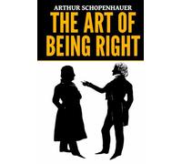 Arthur Schopenhauer: The Art of Being Right