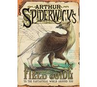 Arthur Spiderwick's Field Guide to the Fantastical World Around You (The Spiderwick Chronicles)