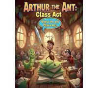 Arthur the Ant Class Act