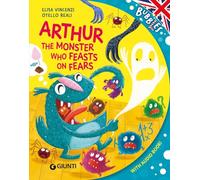 Arthur, the monster who feats on fears. Ediz. a colori. Con audiolibro (Bubbles)