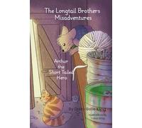 Arthur the Short Tailed Hero: The Longtial Brothers Misadventures