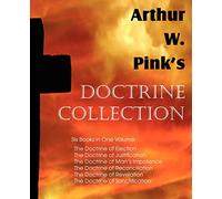 Arthur W. Pink’s Doctrine Collection