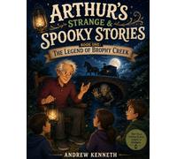Arthur's Strange & Spooky Stories Book 1: the Legend of Brophy Creek