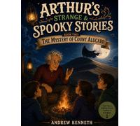 Arthur's Strange & Spooky Stories Book 2: the Mystery of Count Alucard