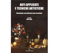 Arti applicate e tecniche artistiche. Metodologie, procedimenti, nuove tecnologie (I quaderni del Papireto)
