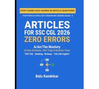 ARTICLES FOR SSC CGL 2026 -ZERO ERRORS: A/An/The Mastery with 30-Day Shortcuts, 100+ Traps & Decision Trees for 12th Std., Banking, Railway Exams (Fast Track English Grammar Series)