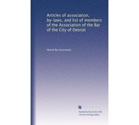 Articles of association, by-laws, and list of members of the Association of the Bar of the City of Detroit