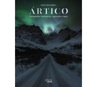 Artico. Fotografiar Aventuras Y Grandes Viajes (photoclub)