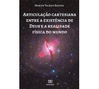 Articulação Cartesiana Entre A Existência De Deus E A Realidade Física