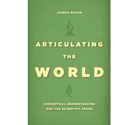 Articulating the World: Conceptual Understanding and the Scientific Image