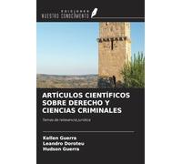 ARTÍCULOS CIENTÍFICOS SOBRE DERECHO Y CIENCIAS CRIMINALES: Temas de relevancia jurídica