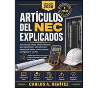 Artículos del NEC Explicados 2026: Guía clara del Código Eléctrico Nacional para electricistas y aprendices, con casos prácticos, errores comunes y preguntas de práctica
