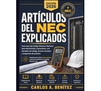 Artículos del NEC Explicados 2026: Guía clara del Código Eléctrico Nacional para electricistas y aprendices, con casos prácticos, errores comunes y preguntas de práctica