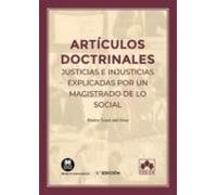 Artículos doctrinales. Justicias e injusticias explicadas por un magistrado de lo Social