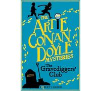 Artie Conan Doyle and the Gravediggers' Club: 1 (Kelpies: Artie Conan Doyle Mysteries)