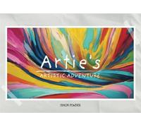 Artie's Artisitc Adventure: A journey of colors, dreams and heart | Paperback | 8.5" X 6", 24 pages | Learning Design | Motivational Book for Children