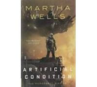 Artificial Condition: The Murderbot Diaries 2