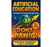 Artificial Education: Teaching and Learning in the Age of AI /s