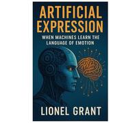 Artificial Expression: When Machines Learn the Language of Emotion