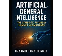 Artificial General Intelligence (AGI): The Symbiotic Future of Humans and Machines (Building Digital Twin Metaverse City Series)