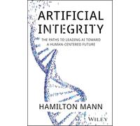 Artificial Integrity: The Paths to Leading AI Toward a Human-Centered Future