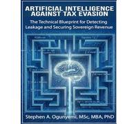 Artificial Intelligence Against Tax Evasion: The Technical Blueprint for Detecting Leakage and Securing Sovereign Revenue