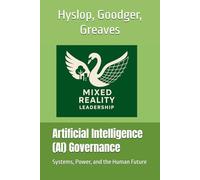 Artificial Intelligence (AI) Governance: Systems, Power, and the Human Future