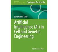 Artificial Intelligence (AI) in Cell and Genetic Engineering: 2952 (Methods in Molecular Biology, 2952)