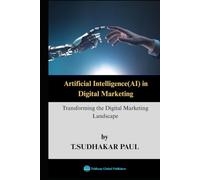Artificial Intelligence (AI) in Digital Marketing: Transforming the Digital Marketing Landscape