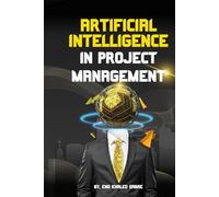Artificial Intelligence (AI) in Project Management: The Future of Project Management with AI