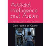 Artificial Intelligence and Autism: A Parent’s Guide to New Possibilities