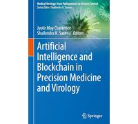 Artificial Intelligence and Blockchain in Precision Medicine and Virology (Medical Virology: From Pathogenesis to Disease Control)