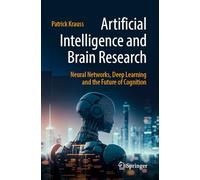 Artificial Intelligence and Brain Research: Neural Networks, Deep Learning and the Future of Cognition