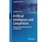 Artificial Intelligence and Competition: Economic and Legal Perspectives in the Digital Age (Contributions to Economics)