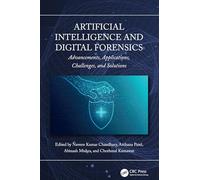 Artificial Intelligence and Digital Forensics: Advancements, Applications, Challenges, and Solutions