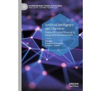 Artificial Intelligence and Discourse: Volume 2, Critical Views of AI Integrated Communication (Postdisciplinary Studies in Discourse)