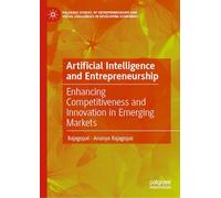 Artificial Intelligence and Entrepreneurship: Enhancing Competitiveness and Innovation in Emerging Markets (Palgrave Studies of Entrepreneurship and Social Challenges in Developing Economies)